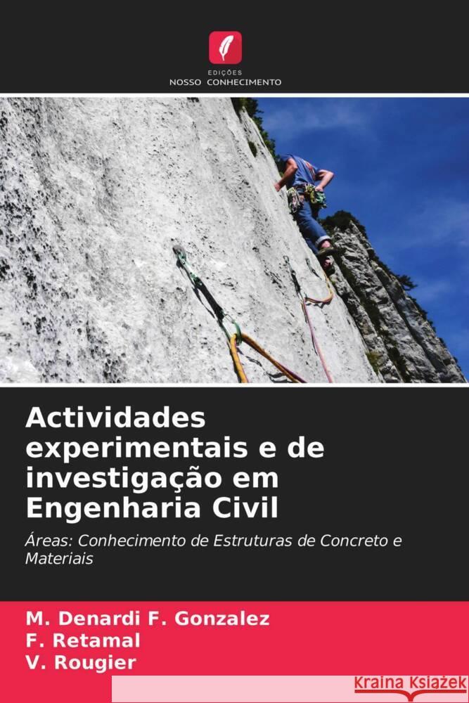 Actividades experimentais e de investigação em Engenharia Civil F. Gonzalez, M. Denardi *, Retamal, F., Rougier, V. 9786203406429