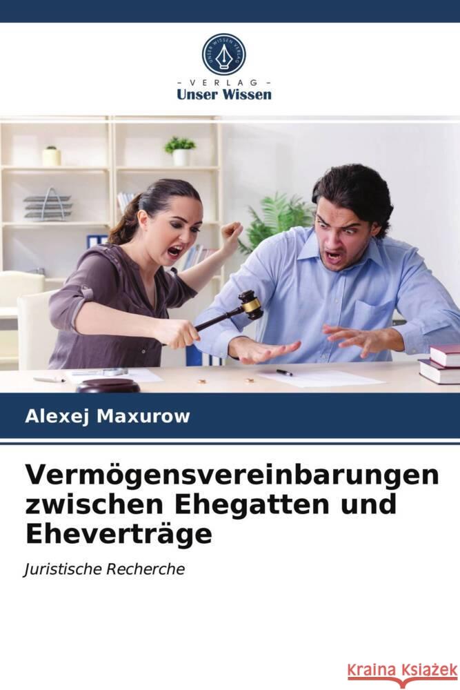 Vermögensvereinbarungen zwischen Ehegatten und Eheverträge Maxurow, Alexej 9786203406856