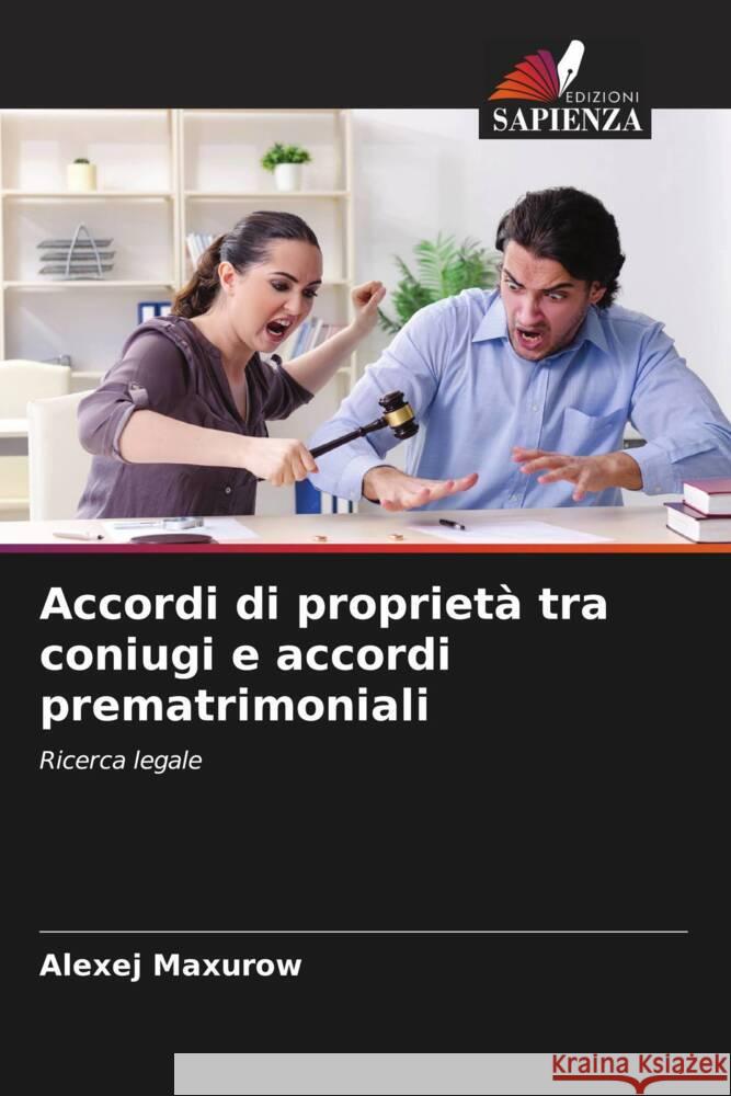 Accordi di proprietà tra coniugi e accordi prematrimoniali Maxurow, Alexej 9786203406894 Edizioni Sapienza