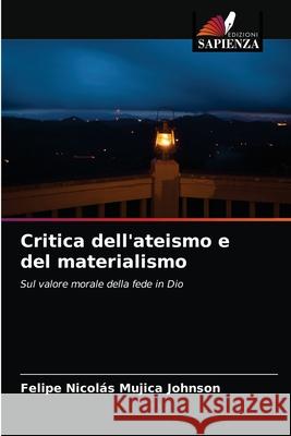 Critica dell'ateismo e del materialismo Felipe Nicolás Mujica Johnson 9786203407815