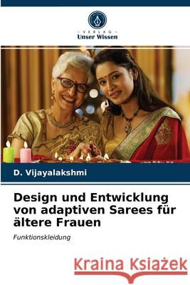 Design und Entwicklung von adaptiven Sarees für ältere Frauen D Vijayalakshmi 9786203408430 Verlag Unser Wissen
