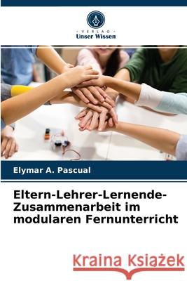Eltern-Lehrer-Lernende-Zusammenarbeit im modularen Fernunterricht Elymar A Pascual 9786203408713