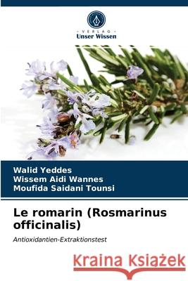 Le romarin (Rosmarinus officinalis) Walid Yeddes, Wissem Aidi Wannes, Moufida Saidani Tounsi 9786203409079