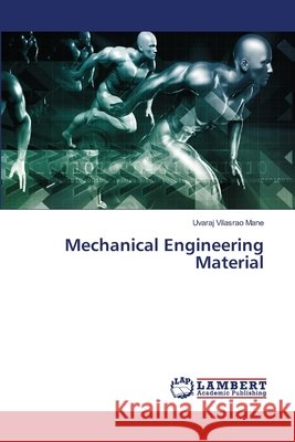 Mechanical Engineering Material Uvaraj Vilasrao Mane 9786203409192