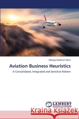 Aviation Business Heuristics Gbenga Obokhai Folami 9786203409253 LAP Lambert Academic Publishing