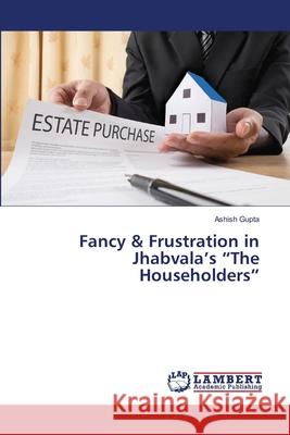 Fancy & Frustration in Jhabvala's The Householders Gupta, Ashish 9786203409369 LAP Lambert Academic Publishing