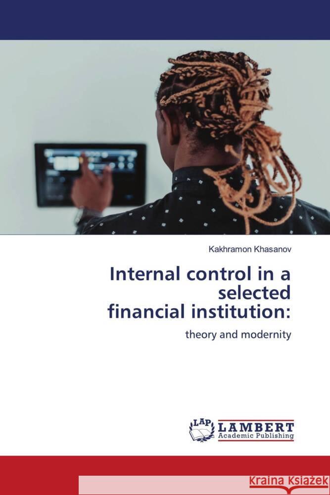 Internal control in a selected financial institution Kakhramon Khasanov 9786203409659