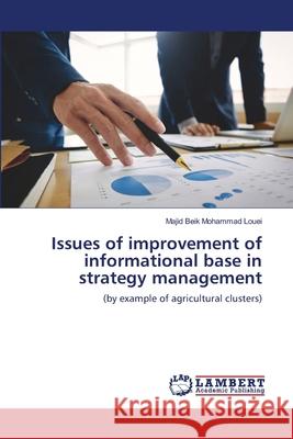 Issues of improvement of informational base in strategy management Majid Beik Mohammad Louei 9786203409666 LAP Lambert Academic Publishing