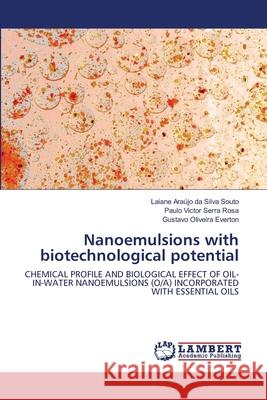 Nanoemulsions with biotechnological potential Laiane Ara Souto Paulo Victor Serra Rosa Gustavo Oliveira Everton 9786203409703
