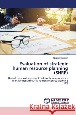 Evaluation of strategic human resource planning (SHRP) Marzieh Salimian 9786203409789