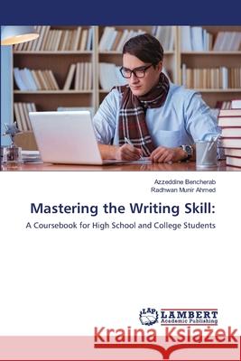 Mastering the Writing Skill Azzeddine Bencherab Radhwan Munir Ahmed 9786203409888