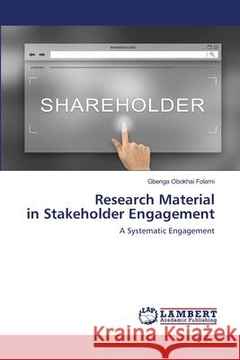 Research Material in Stakeholder Engagement Gbenga Obokhai Folami 9786203410136 LAP Lambert Academic Publishing