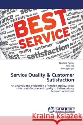 Service Quality & Customer Satisfaction Kuldeep Kumar R. S. Rai Anurag Dugar 9786203410181