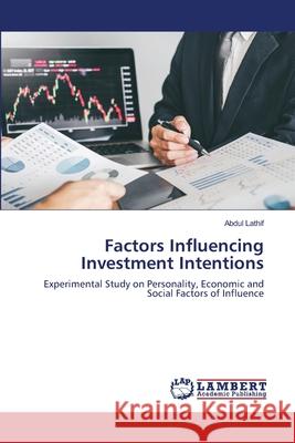 Factors Influencing Investment Intentions Abdul Lathif 9786203410242 LAP Lambert Academic Publishing