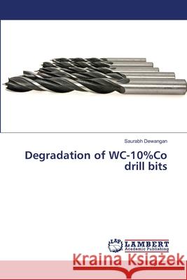Degradation of WC-10%Co drill bits Saurabh Dewangan 9786203410266 LAP Lambert Academic Publishing