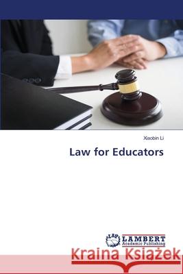 Law for Educators Xiaobin Li 9786203410310