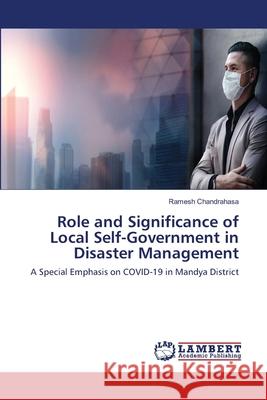 Role and Significance of Local Self-Government in Disaster Management Ramesh Chandrahasa 9786203410464