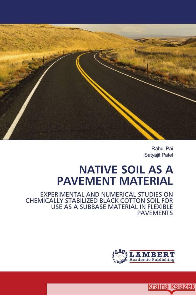 NATIVE SOIL AS A PAVEMENT MATERIAL Pai, Rahul, Patel, Satyajit 9786203411256