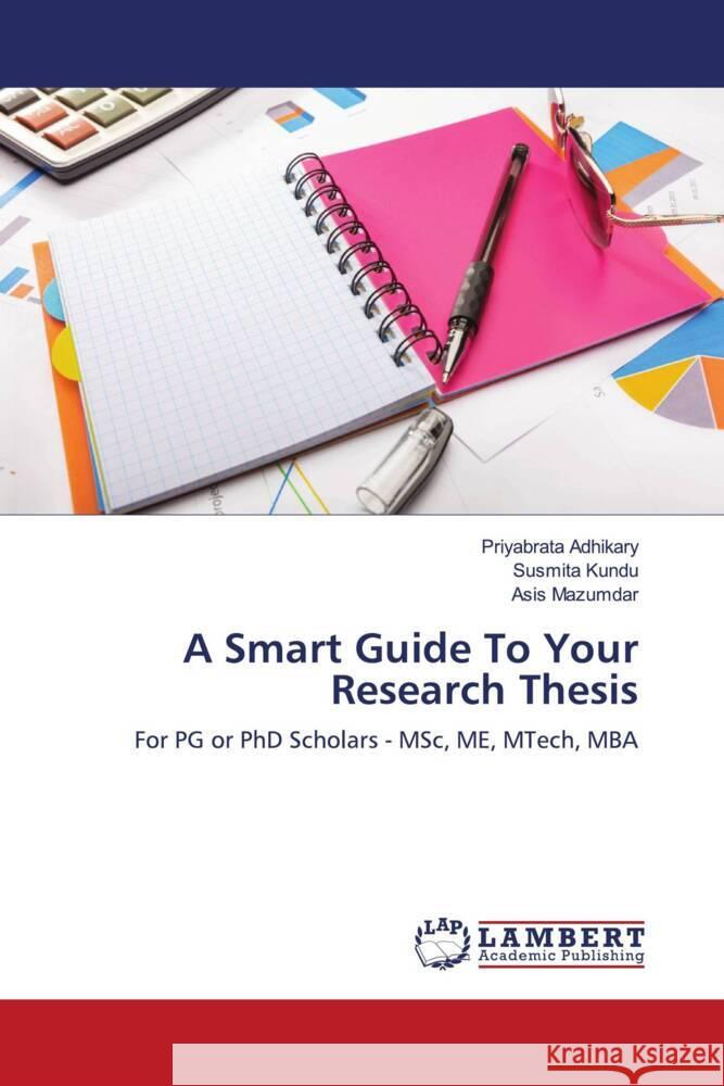 A Smart Guide To Your Research Thesis Adhikary, Priyabrata, Kundu, Susmita, Mazumdar, Asis 9786203411508