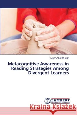 Metacognitive Awareness in Reading Strategies Among Divergent Learners Vijayalakshmi Sam 9786203411591 LAP Lambert Academic Publishing
