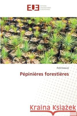 Pépinières forestières Essoussi, Iheb 9786203411768 Editions Universitaires Europeennes