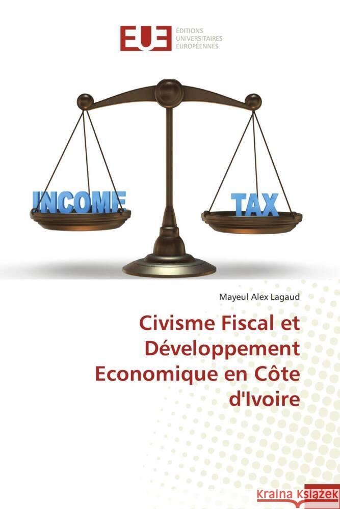 Civisme Fiscal et Développement Economique en Côte d'Ivoire Lagaud, Mayeul Alex 9786203412000 Editions Universitaires Europeennes