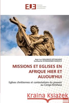 Missions Et Eglises En Afrique Hier Et Aujour'hui Jean-Luc Malang Guillaume Nyamazab 9786203412260