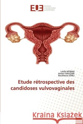 Etude rétrospective des candidoses vulvovaginales Mtibaa, Latifa 9786203412390