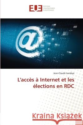 L'accès à Internet et les élections en RDC Isambya, Jean-Claude 9786203413427