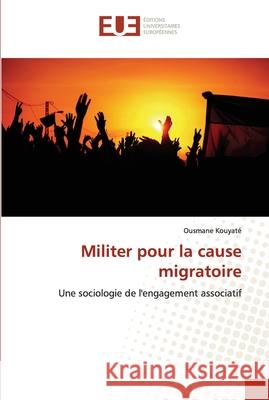 Militer pour la cause migratoire Kouyat 9786203413861 Editions Universitaires Europeennes