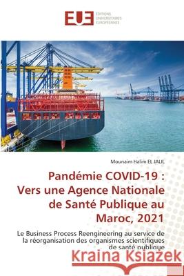 Pandémie COVID-19: Vers une Agence Nationale de Santé Publique au Maroc, 2021 El Jalil, Mounaim Halim 9786203413922