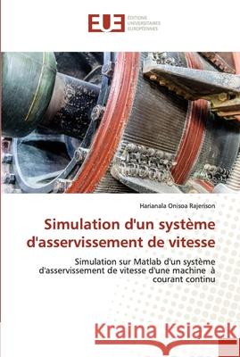 Simulation d'un système d'asservissement de vitesse Rajerison, Harianala Onisoa 9786203414486 Editions Universitaires Europeennes