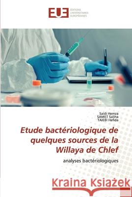 Etude bactériologique de quelques sources de la Willaya de Chlef Hemza, Saidi 9786203414530