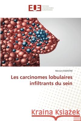 Les carcinomes lobulaires infiltrants du sein Meriem Ksentini 9786203414554