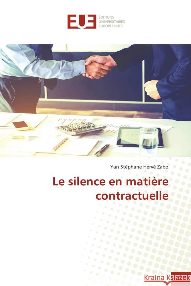 Le silence en matière contractuelle Zabo, Yan Stéphane Hervé 9786203414677 Éditions universitaires européennes