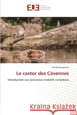 Le castor des Cévennes Rouquette, Claude 9786203415216