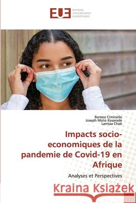 Impacts socio-economiques de la pandemie de Covid-19 en Afrique Romeo Ciminello Joseph Mot Lamiaa Chab 9786203415605