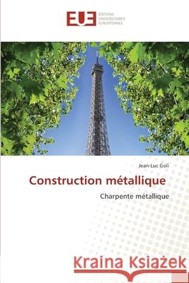 Construction métallique Goli, Jean-Luc 9786203416282 Editions Universitaires Europeennes