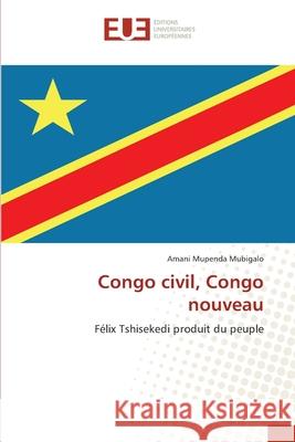 Congo civil, Congo nouveau Amani Mupenda Mubigalo 9786203416596 Editions Universitaires Europeennes