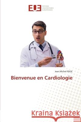 Bienvenue en Cardiologie Jean Michel Feige 9786203416756