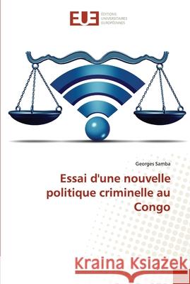 Essai d'une nouvelle politique criminelle au Congo Georges Samba 9786203417371 Editions Universitaires Europeennes