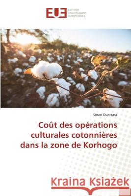 Coût des opérations culturales cotonnières dans la zone de Korhogo Ouattara, Sinan 9786203418033 Editions Universitaires Europeennes