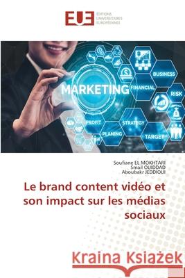 Le brand content vidéo et son impact sur les médias sociaux El Mokhtari, Soufiane 9786203418583