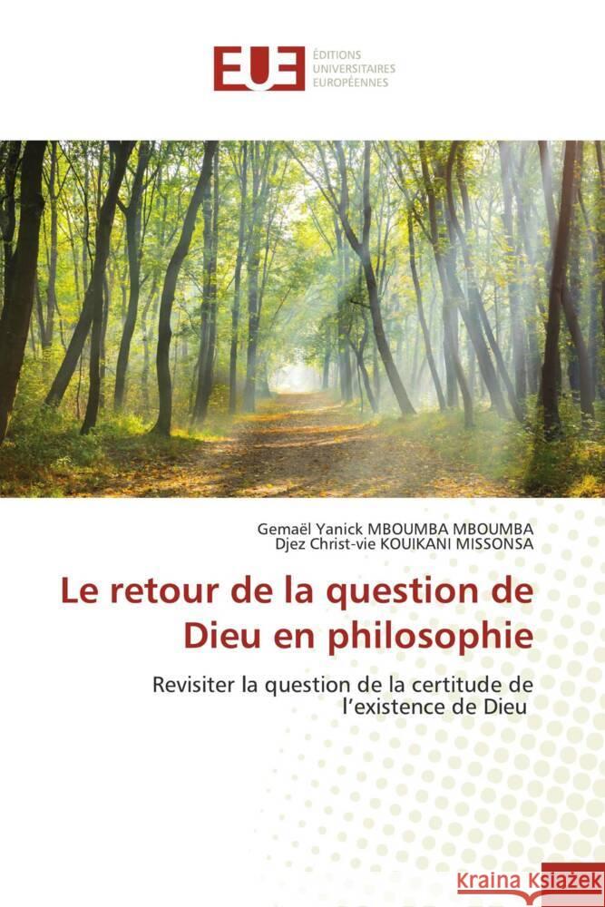 Le retour de la question de Dieu en philosophie Mboumba Mboumba, Gemael Yanick, KOUIKANI MISSONSA, Djez Christ-vie 9786203418620 Éditions universitaires européennes