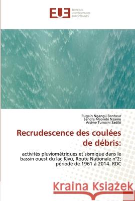 Recrudescence des coulées de débris Ngangu Bonheur, Rugain 9786203418859