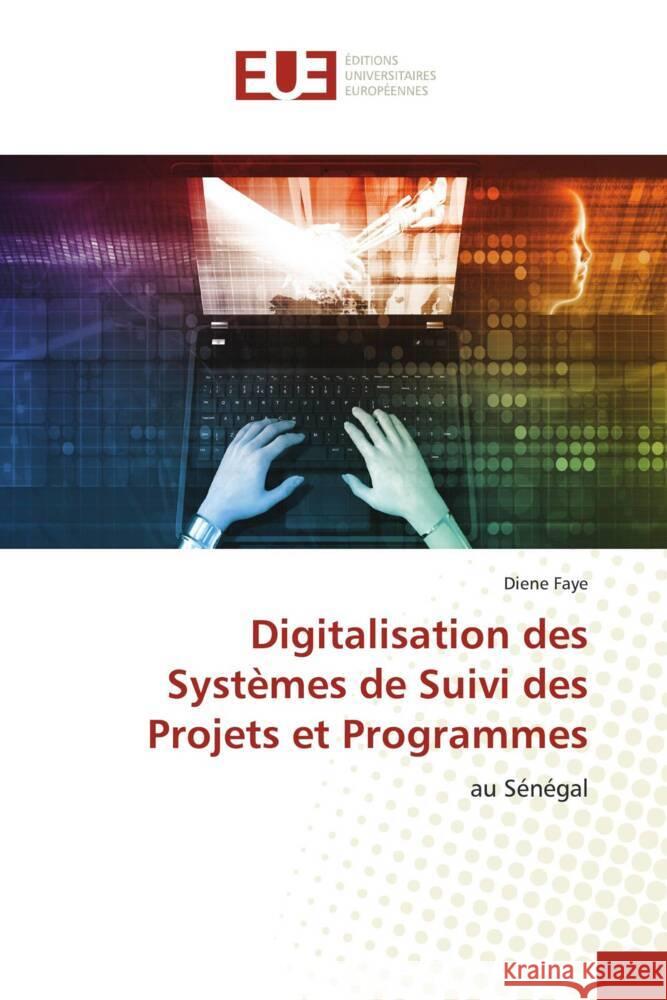 Digitalisation des Systèmes de Suivi des Projets et Programmes Faye, Diene 9786203418880 Éditions universitaires européennes