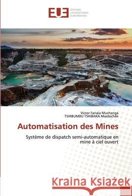 Automatisation des Mines Victor Farial Tshibumbu Tshibaka Mardoch 9786203419863 Editions Universitaires Europeennes