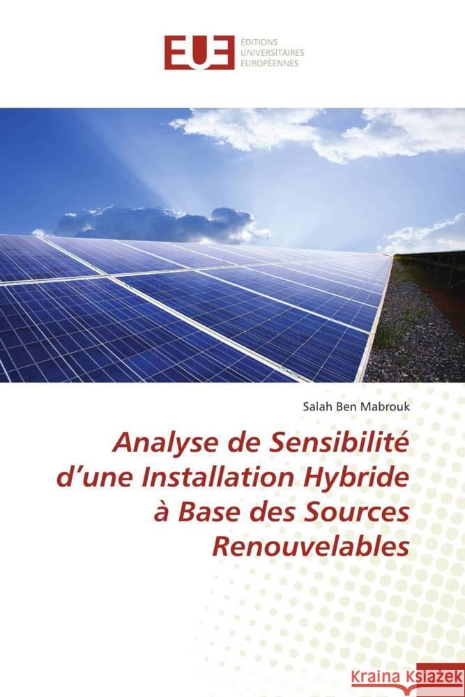 Analyse de Sensibilité d'une Installation Hybride à Base des Sources Renouvelables Ben Mabrouk, Salah 9786203420012