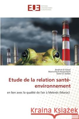 Etude de la relation santé-environnement El Ghazi, Ibrahim 9786203420494