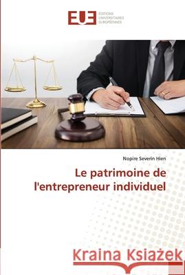 Le patrimoine de l'entrepreneur individuel Nopire Severin Hien 9786203421125 Editions Universitaires Europeennes
